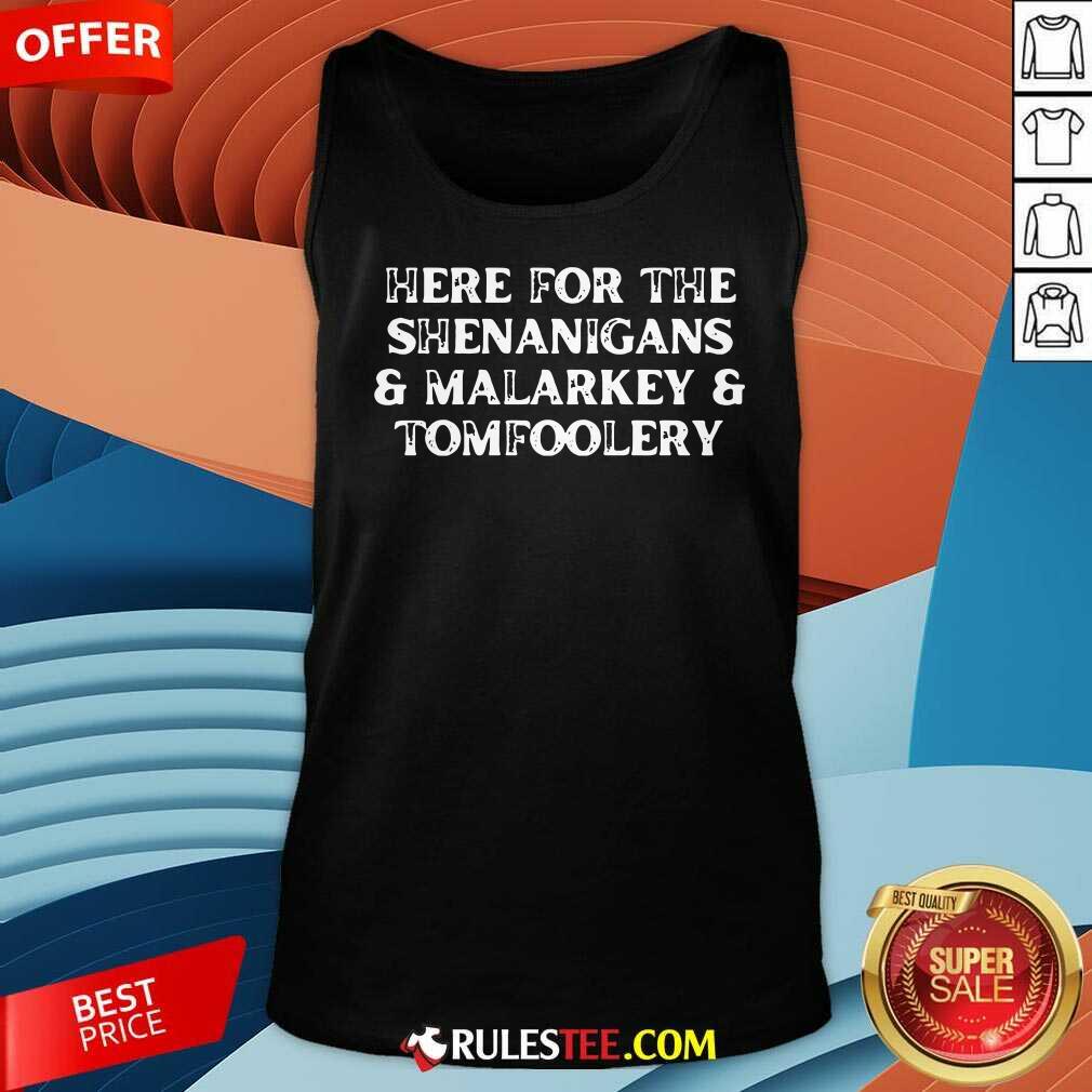 Funny Here For The Shenanigans Malarkey And Tomfoolery St Patrick T-Shirt - Image 5