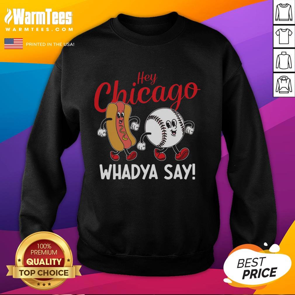 Funny Hey Chicago Whadya Say Baseball And Hot Dog Retro T-Shirt - Image 5