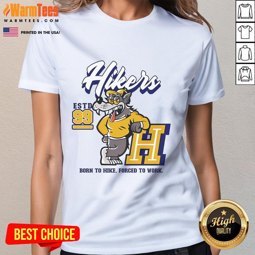 Funny Hikers Born To Hike Forced To Work Hiking Estd 99 T-Shirt - Image 3