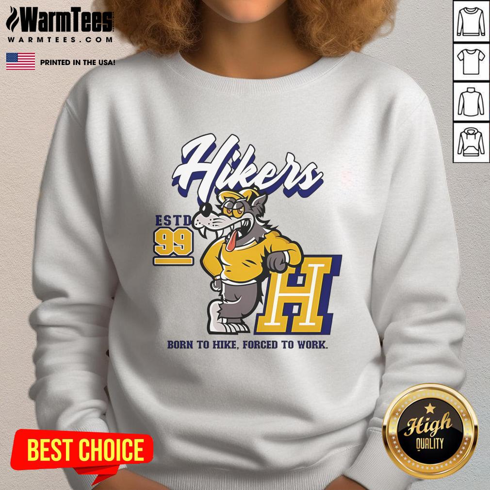 Funny Hikers Born To Hike Forced To Work Hiking Estd 99 T-Shirt - Image 5