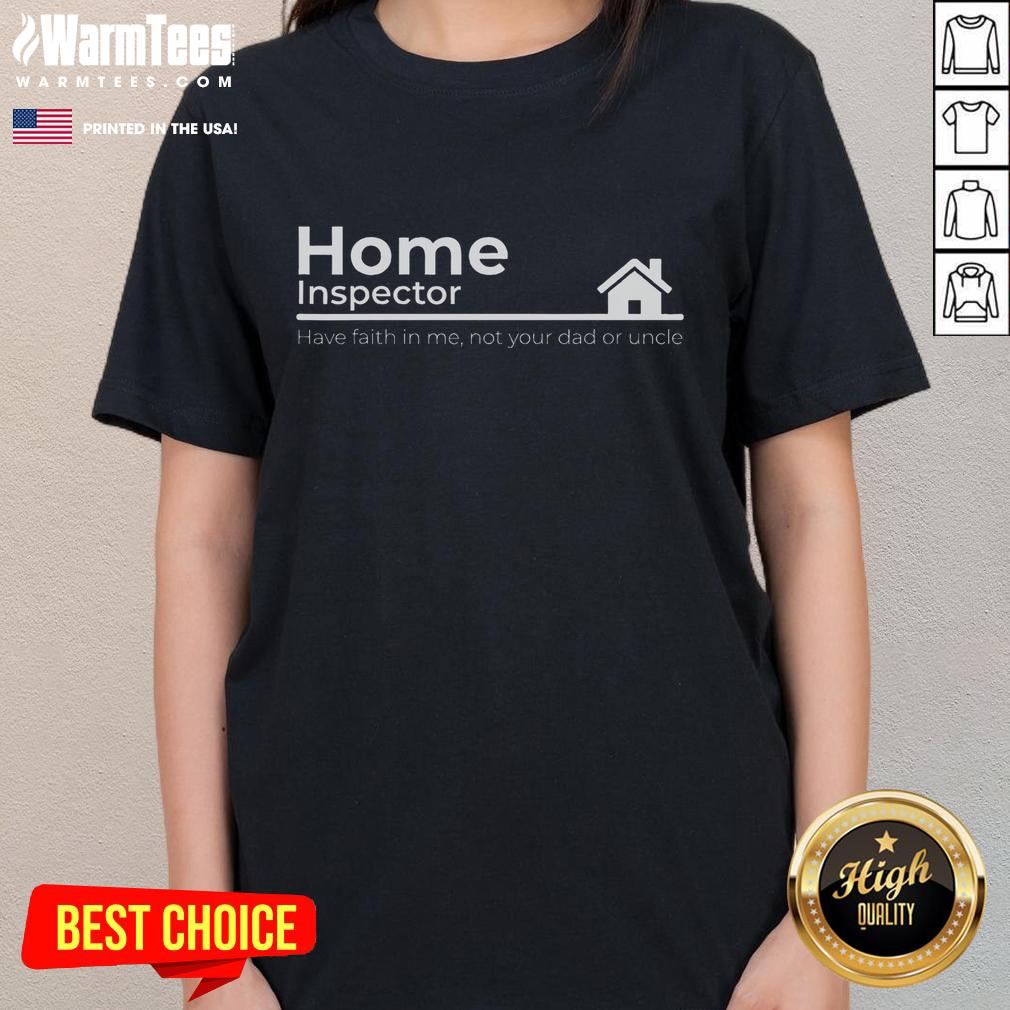 Funny Home Inspector Quote T-Shirt - Image 3