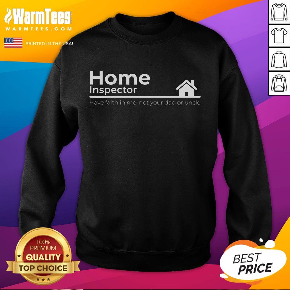 Funny Home Inspector Quote T-Shirt - Image 5