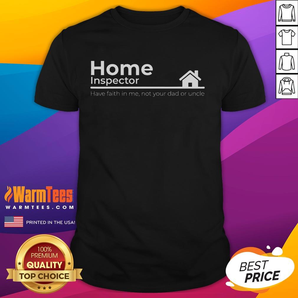 Funny Home Inspector Quote T-Shirt