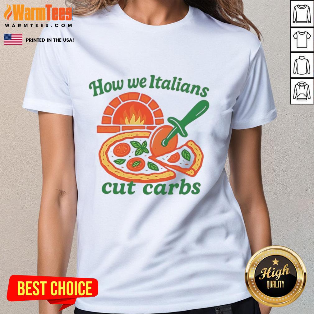 Funny How We Italians Cut Carbs T-Shirt - Image 3