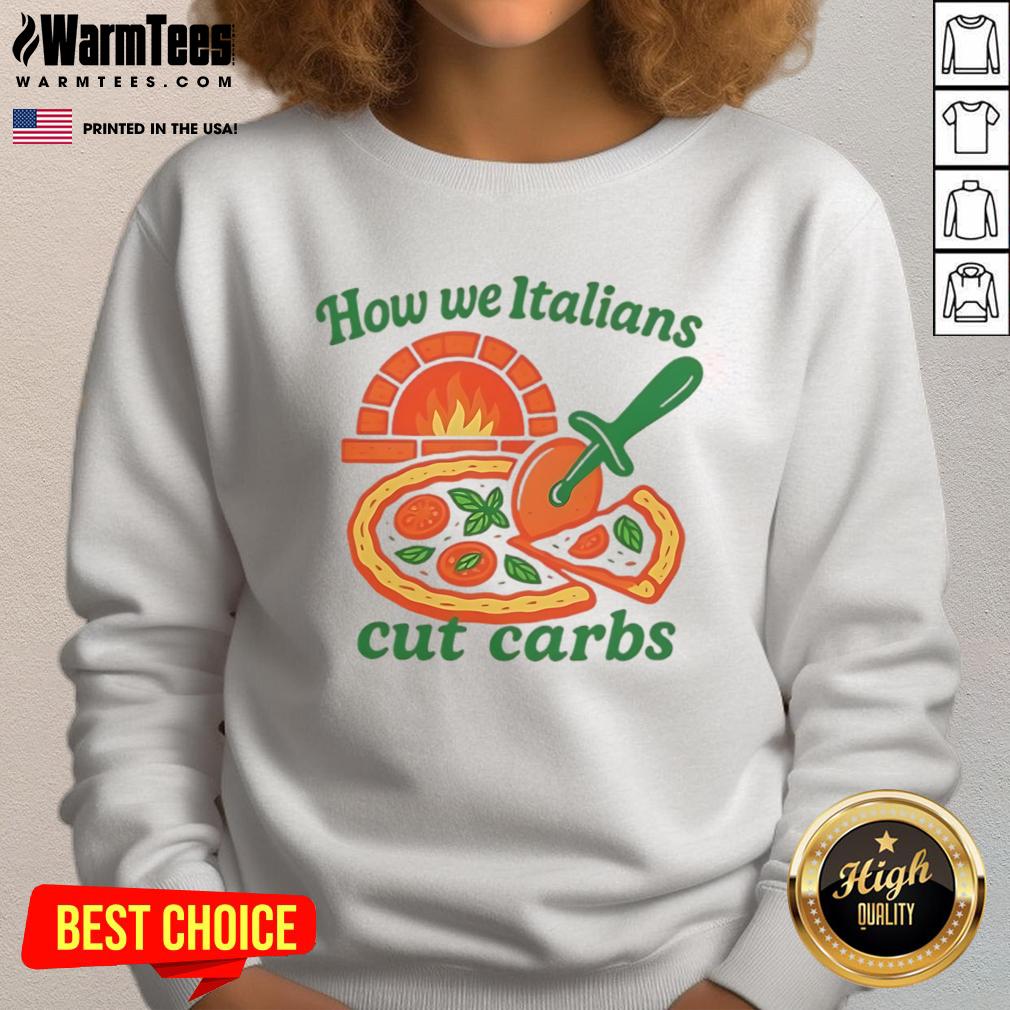 Funny How We Italians Cut Carbs T-Shirt - Image 5