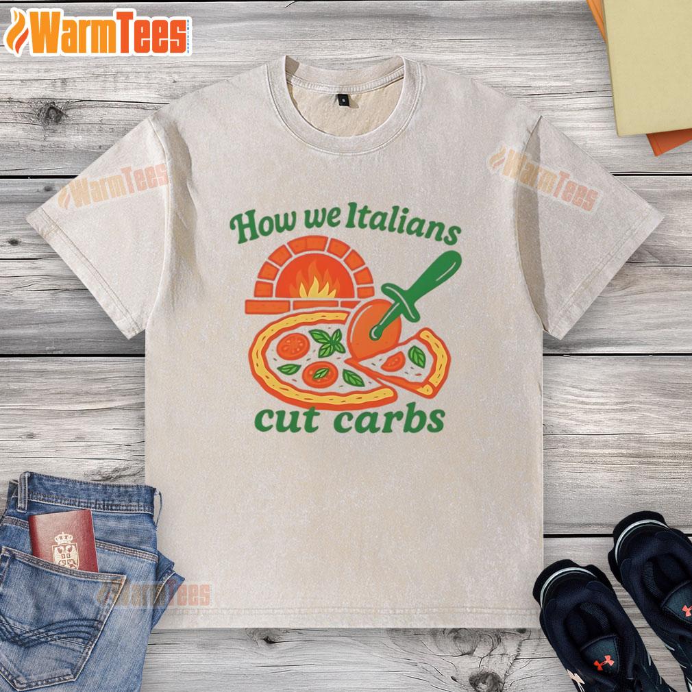 Funny How We Italians Cut Carbs T-Shirt - Image 6