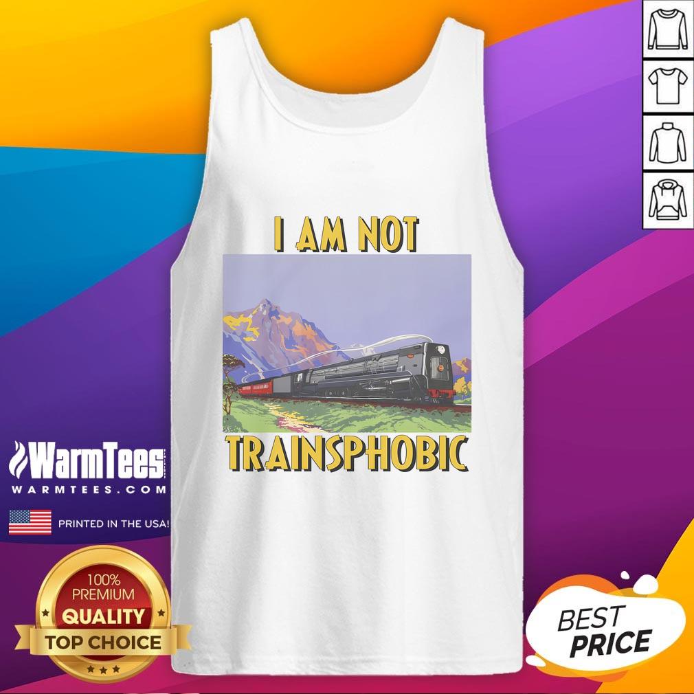Funny I Am Not Trainsphobic T-Shirt - Image 4