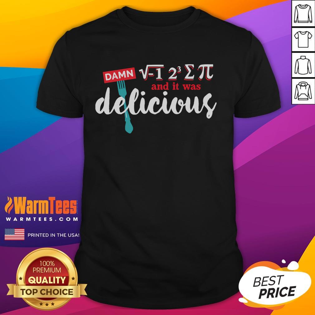 Funny I Ate Some Pie And It Was Delicious Math Ate Sum Pi Day T-Shirt