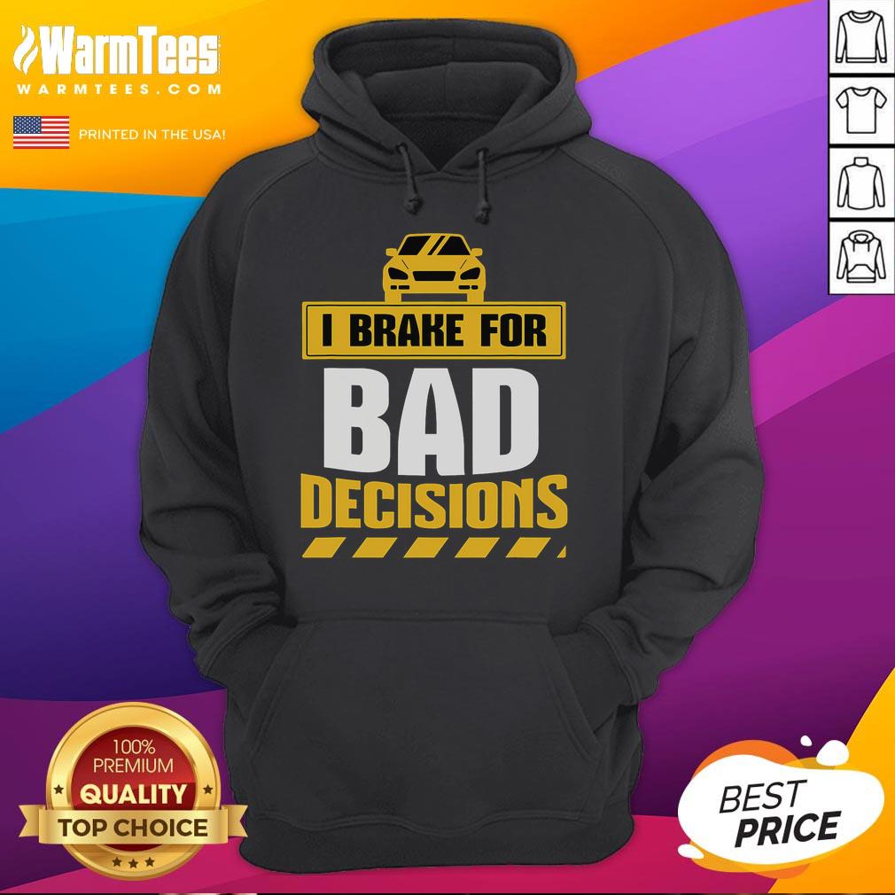 Funny I Brake For Bad Decisions T-Shirt - Image 2