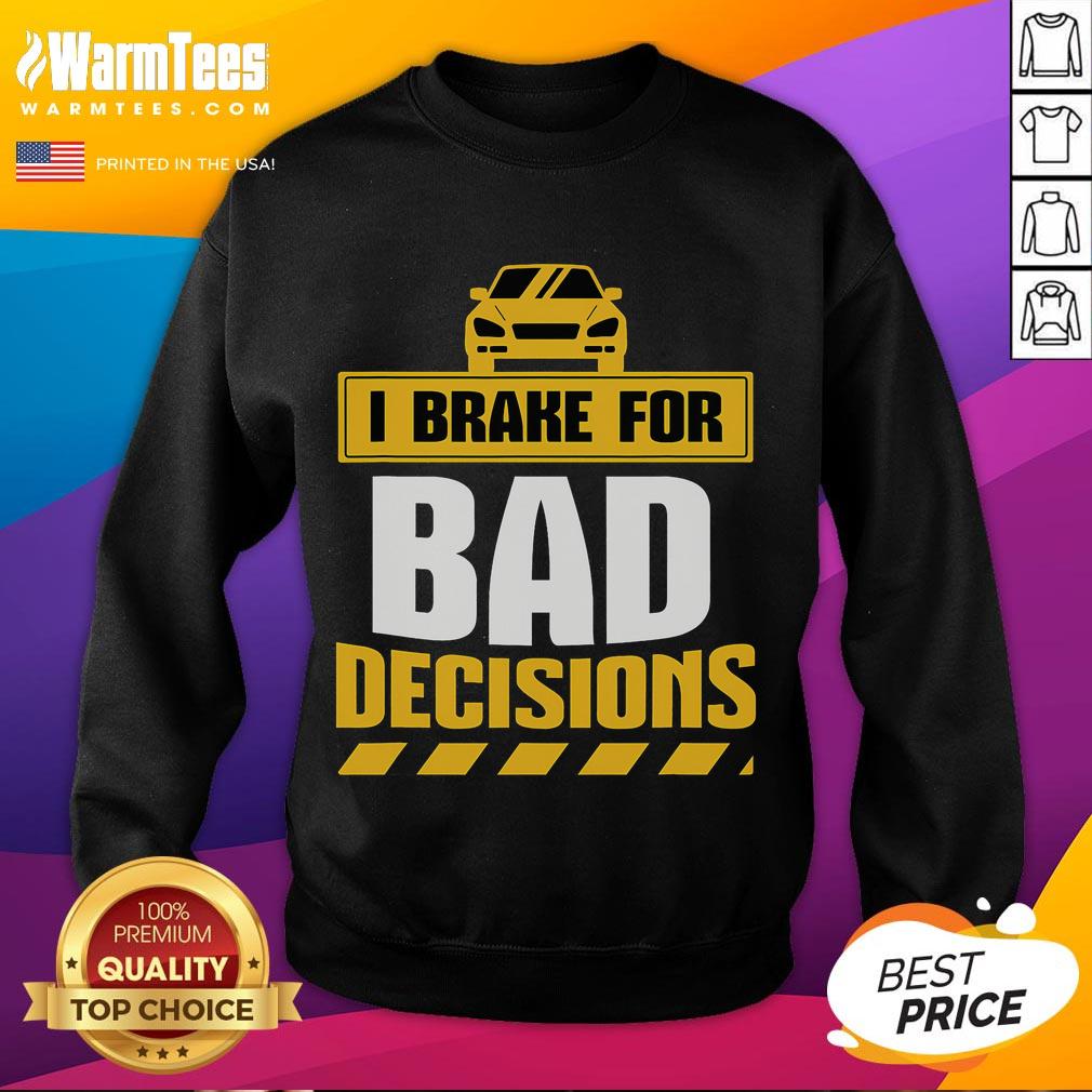 Funny I Brake For Bad Decisions T-Shirt - Image 5