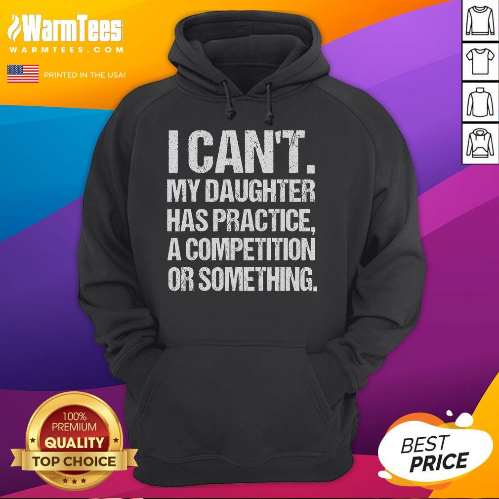 Funny I Can't My Daughter Has Practice Wrestling Daughter T-Shirt - Image 2