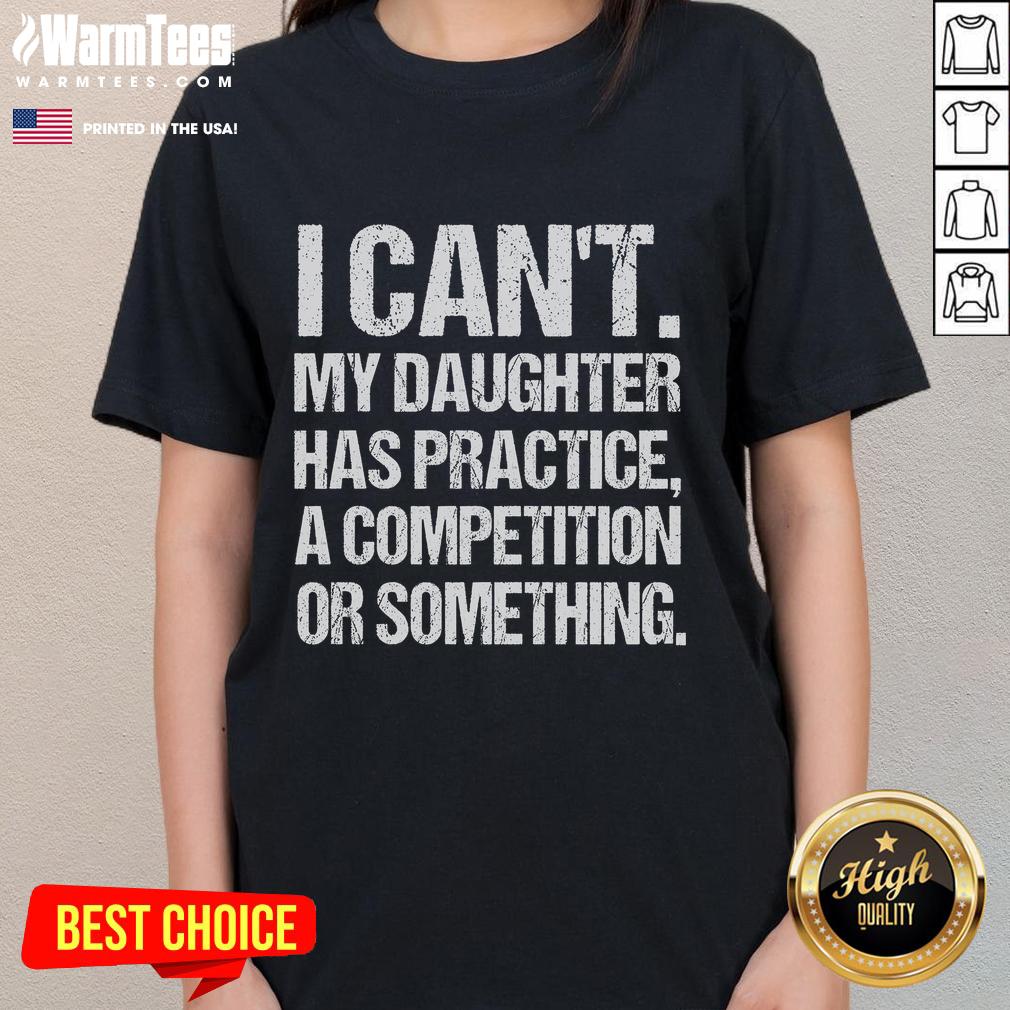 Funny I Can't My Daughter Has Practice Wrestling Daughter T-Shirt - Image 3