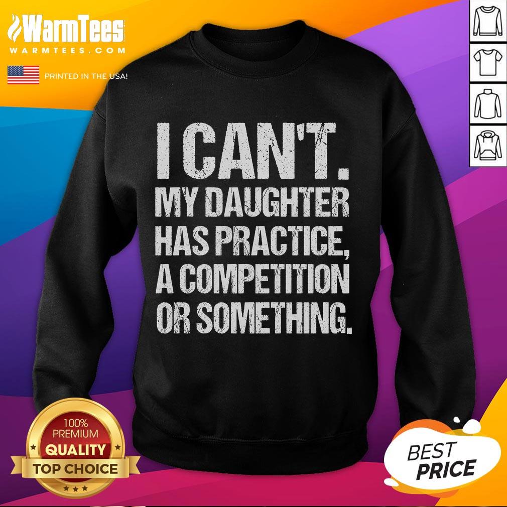 Funny I Can't My Daughter Has Practice Wrestling Daughter T-Shirt - Image 5