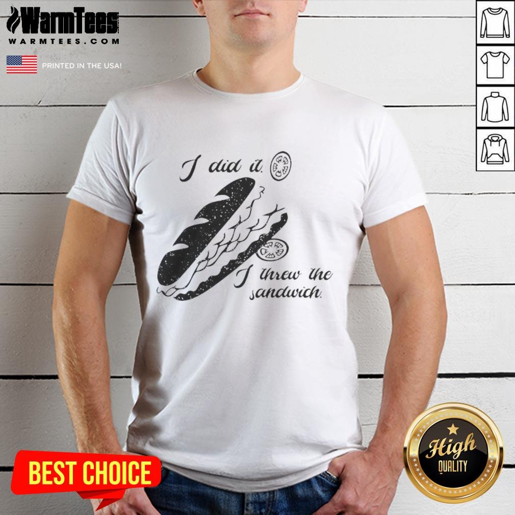 Funny I Did It I Threw The Sandwich Washington DC Occupation 2025 With Food T-Shirt