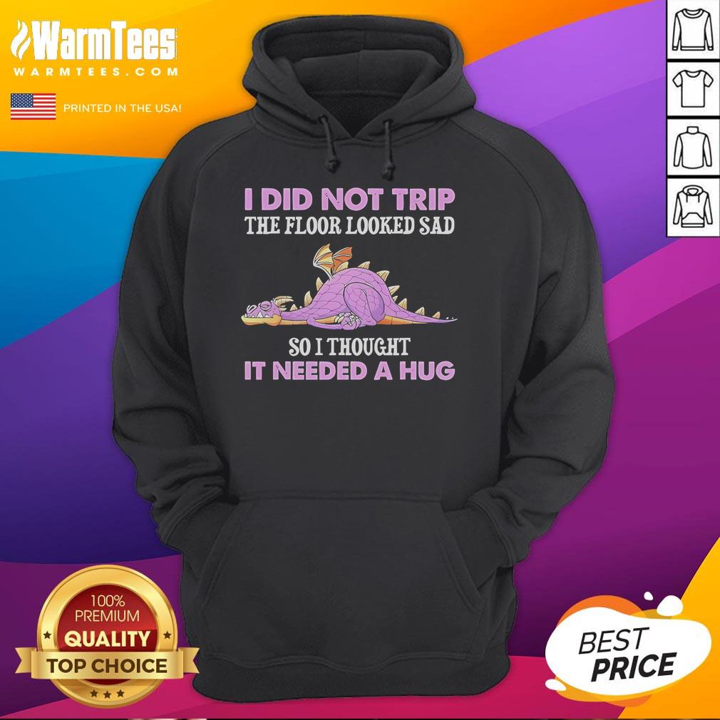Funny I Did Not Trip The Floor Looked Sad So I Thought It Dragon T-Shirt - Image 2