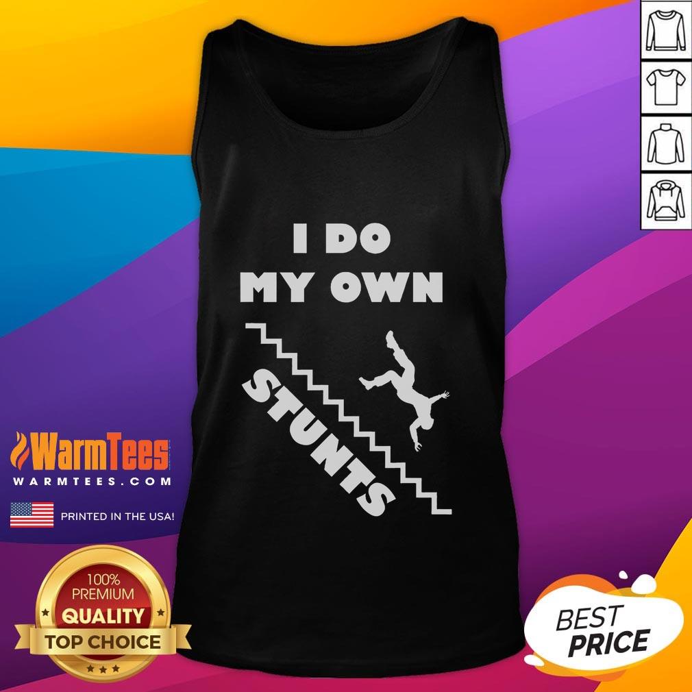 Funny I Do My Own Stunts Stairs Absolutely Hilarious T-Shirt - Image 4
