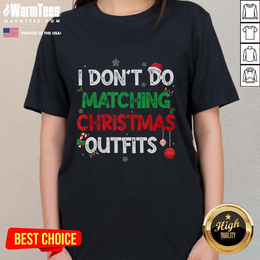 Funny I Don't Do Matching Christmas Outfits Family T-Shirt - Image 3