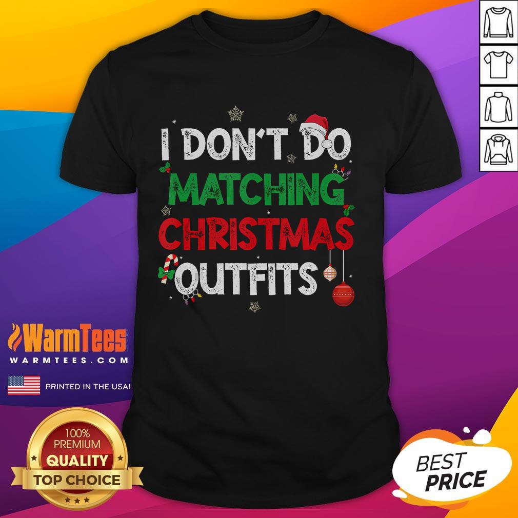 Funny I Don't Do Matching Christmas Outfits Family T-Shirt
