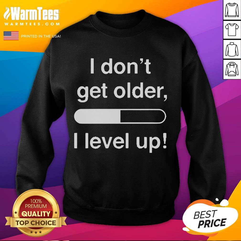 Funny I Don't Get Older I Level Up T-Shirt - Image 5