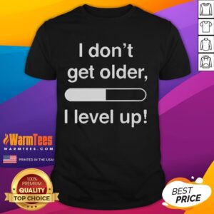 Funny I Don't Get Older I Level Up T-Shirt