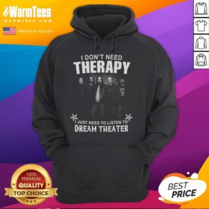 Alternative view of Funny I Don't Need Therapy I Just Need To Listen To Dream Theater T-Shirt