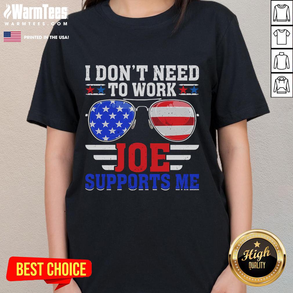Funny I Don't Need To Work Joe Supports Me Political USA Flag Sunglasses Parody T-Shirt - Image 3