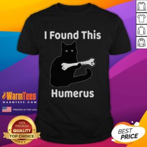 Funny I Found This Humerus Cat Lover T-Shirt
