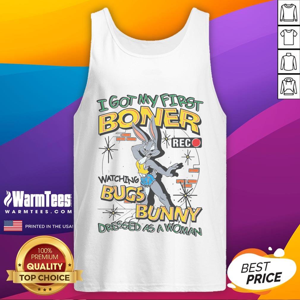 Funny I Got My First Boner Watching Bugs Bunny Dressed As A Woman T-Shirt - Image 4