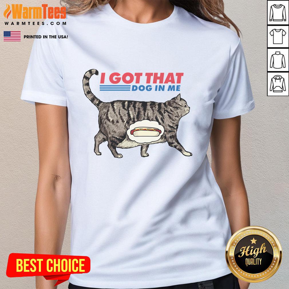 Funny I Got That Dog In Me Cat Lover T-Shirt - Image 3