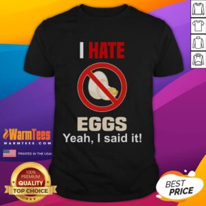 Funny I Hate Eggs Don't Like Eggs Anti Egg T-Shirt
