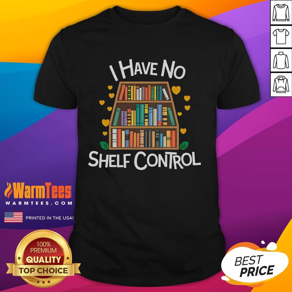Funny I Have No Shelf Control Library Reading Lovers T-Shirt