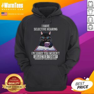 Alternative view of Funny I Have Selective Hearing You Weren't Selected Cat Humor T-Shirt