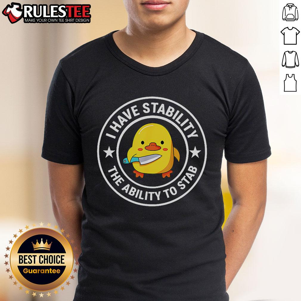 Funny I Have Stability The Ability To Stab Cute Duck T-Shirt