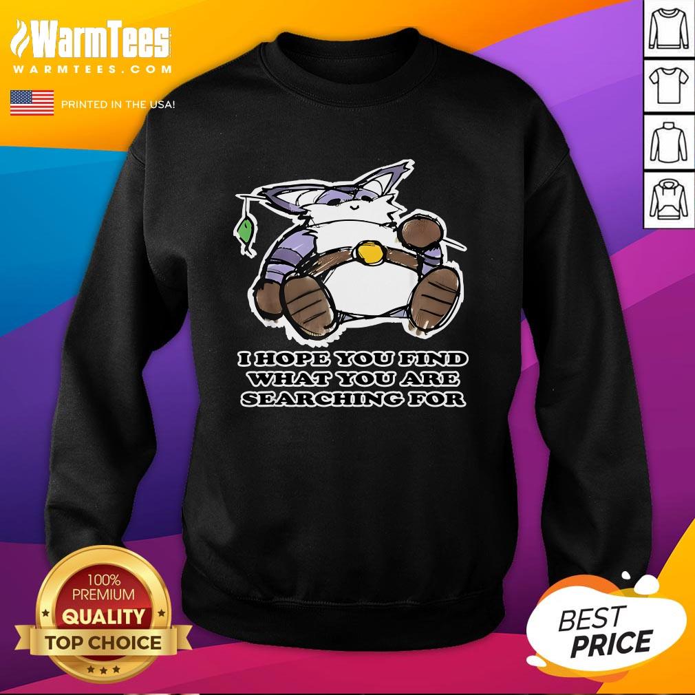 Funny I Hope You Find What You Are Searching For T-Shirt - Image 4
