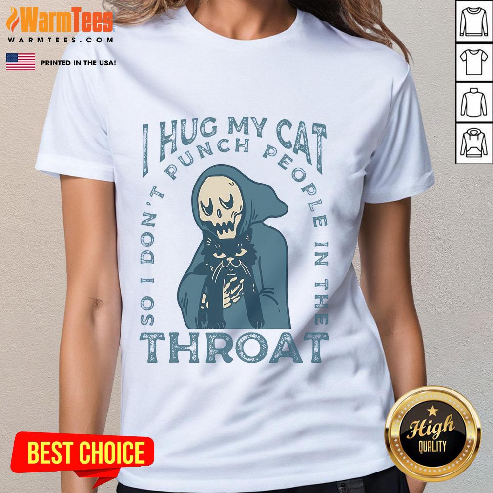 Funny I Hug My Cat So I Don't Punch People In The Throat Cute Skeleton T-Shirt - Image 3