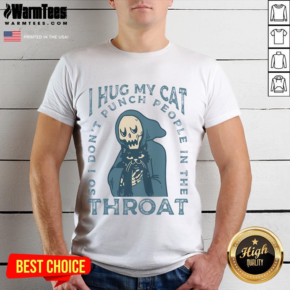 Funny I Hug My Cat So I Don't Punch People In The Throat Cute Skeleton T-Shirt
