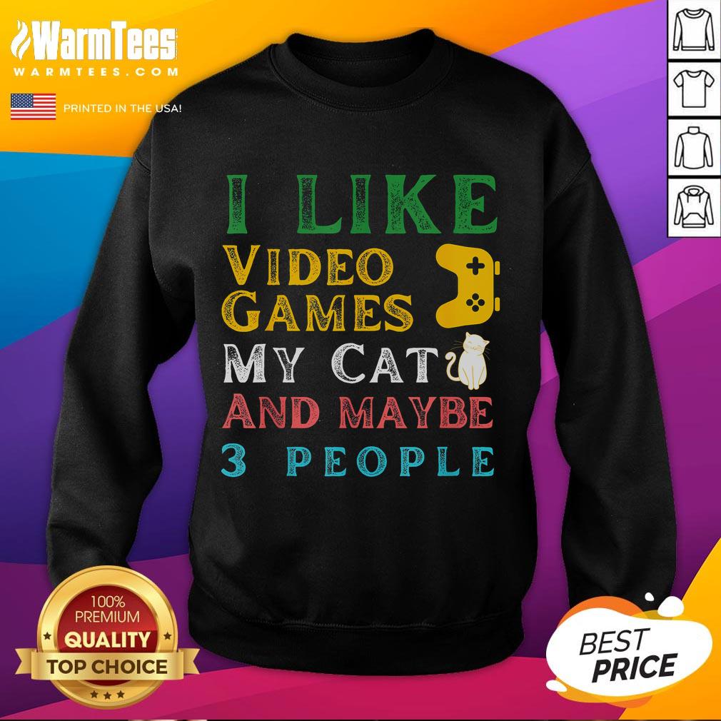 Funny I Like Video Games My Cat And Maybe 3 People T-Shirt - Image 5
