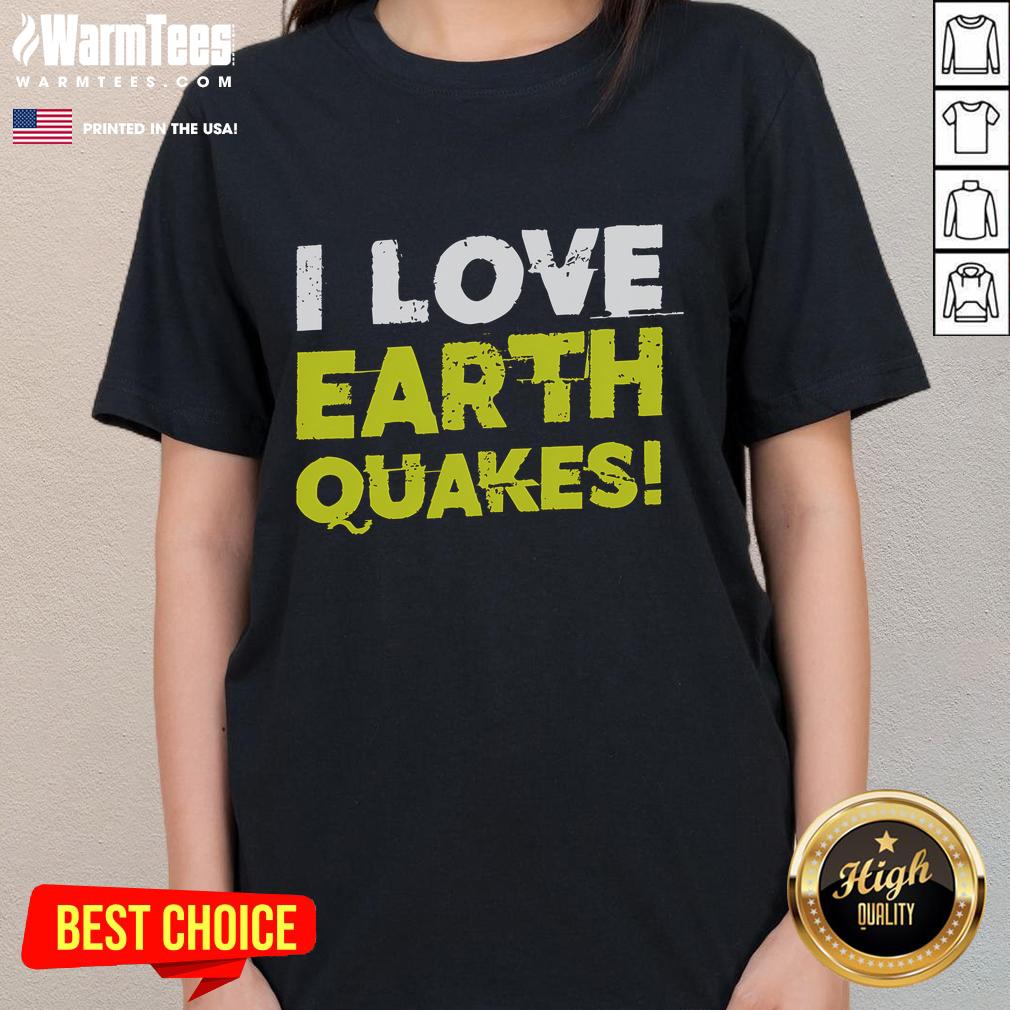 Funny I Love Earthquakes Earthquake Fan T-Shirt - Image 3