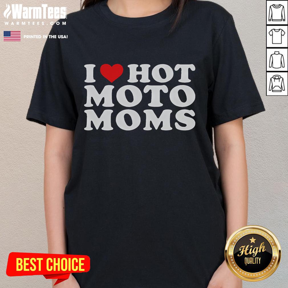 Funny I Love Hot Moto Moms I Heart Hot Moto Moms T-Shirt - Image 3