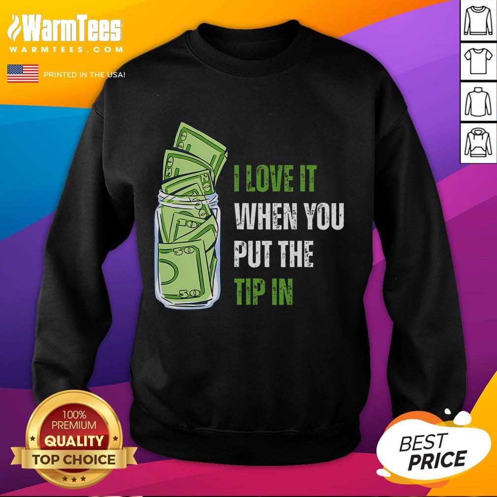 Funny I Love It When You Put The Tip In T-Shirt - Image 5