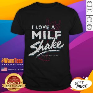 Funny I Love Milf Shake T-Shirt