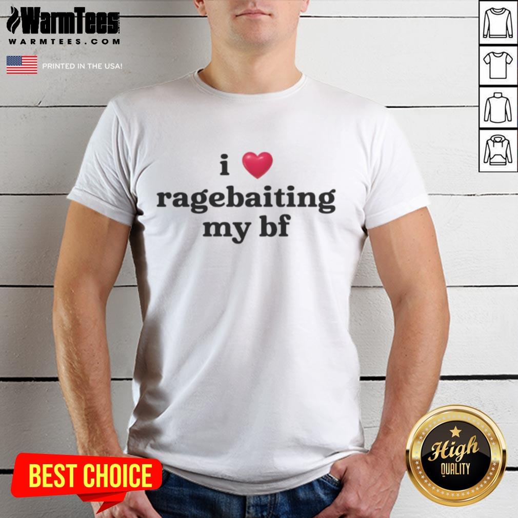 Funny I Love Ragebaiting My BF T-Shirt