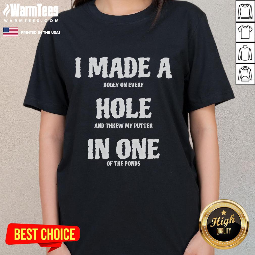 Funny I Made A Hole In One Of The Ponds T-Shirt - Image 3