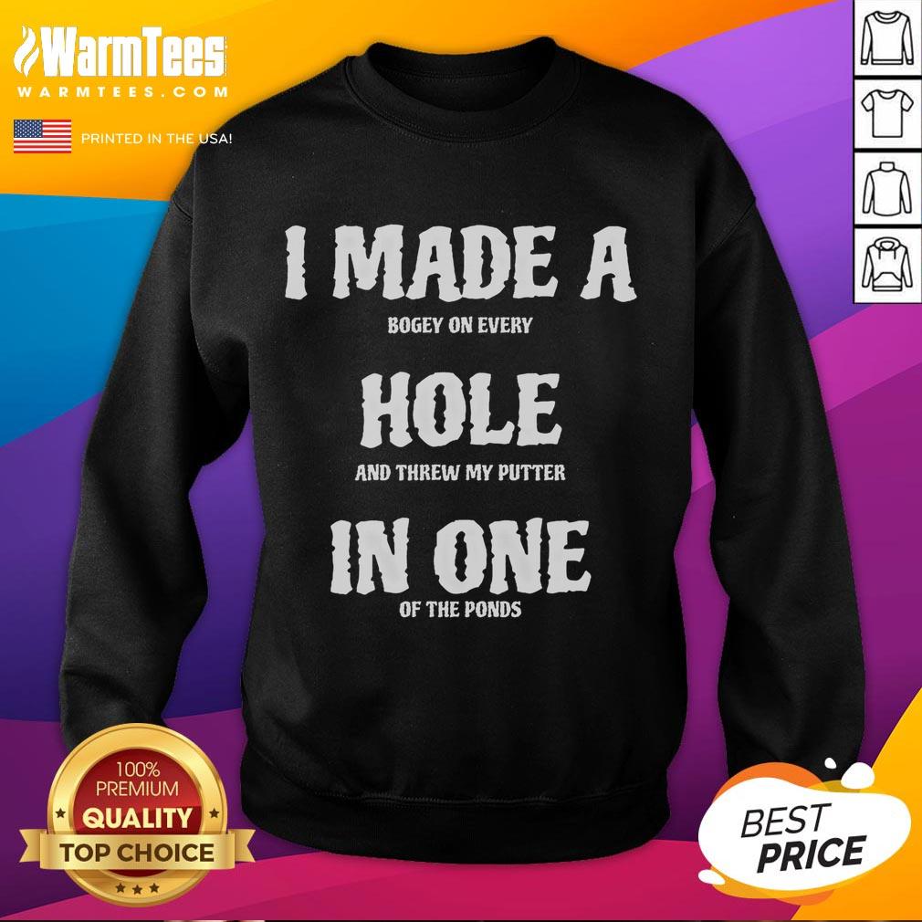 Funny I Made A Hole In One Of The Ponds T-Shirt - Image 5