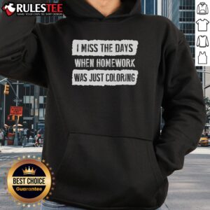 Alternative view of Funny I Miss The Days When Homework Was Just Coloring T-Shirt