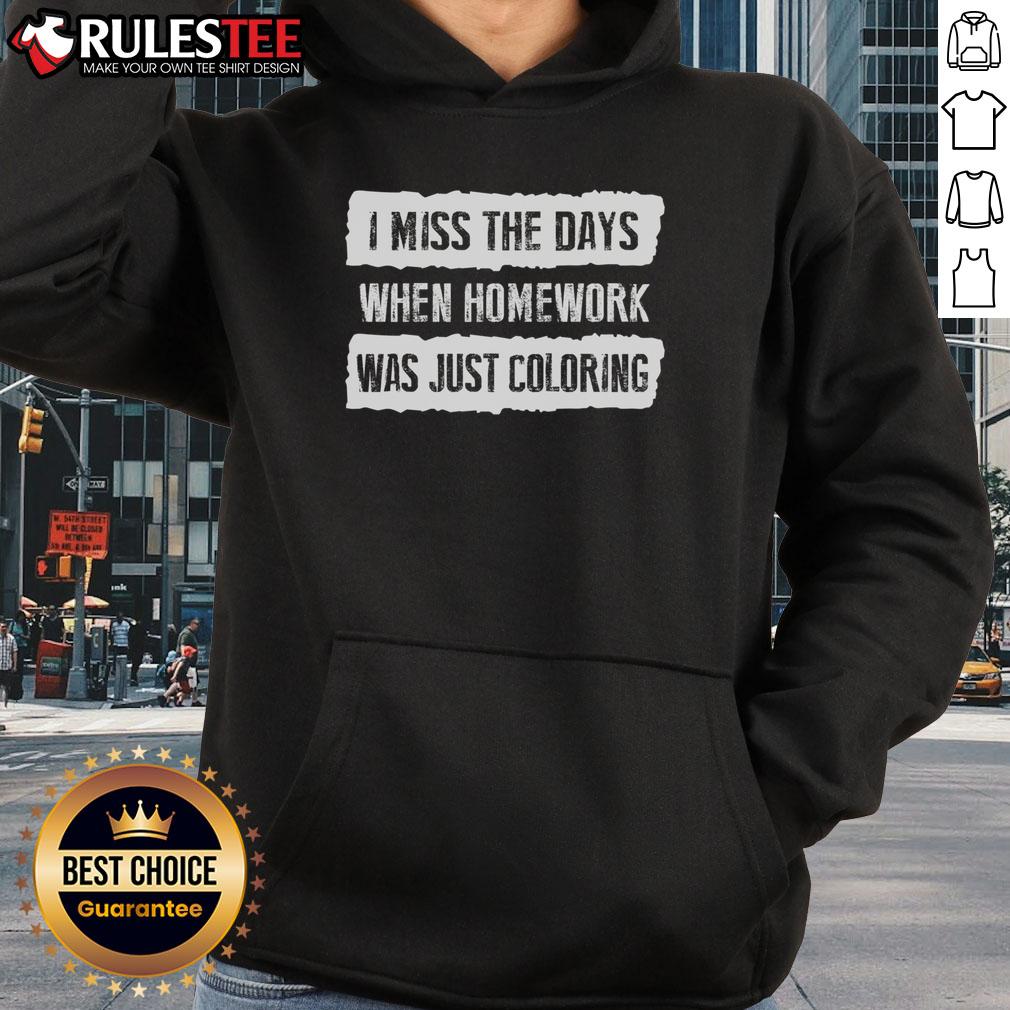 Funny I Miss The Days When Homework Was Just Coloring T-Shirt - Image 2