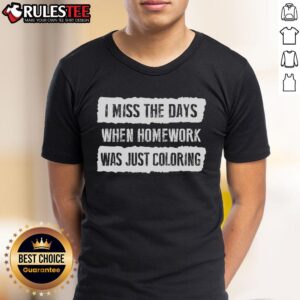 Funny I Miss The Days When Homework Was Just Coloring T-Shirt