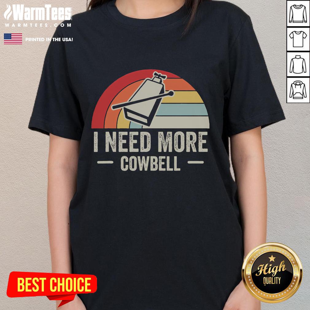Funny I Need More Cowbell Retro Humor T-Shirt - Image 3