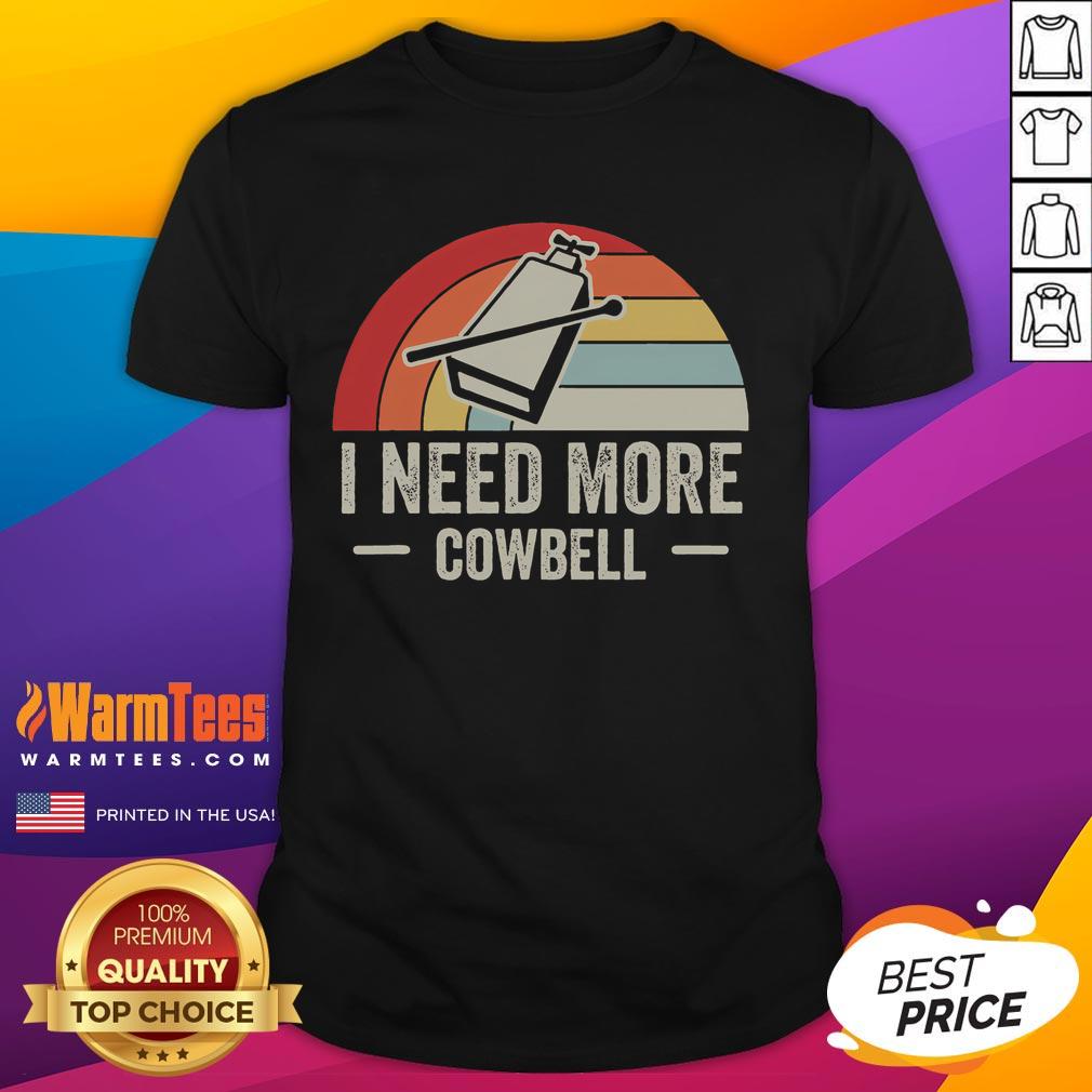 Funny I Need More Cowbell Retro Humor T-Shirt