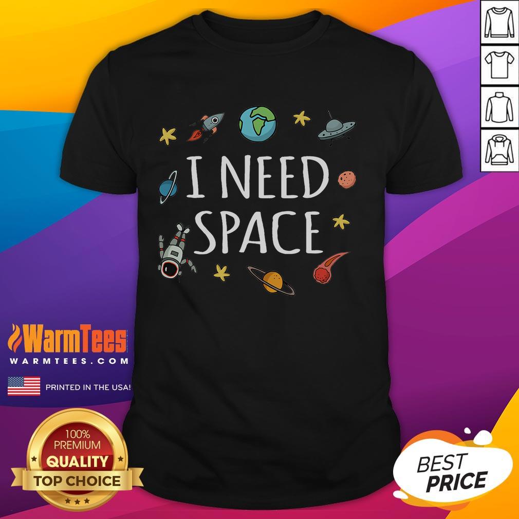 Funny I Need Space Astronaut T-Shirt